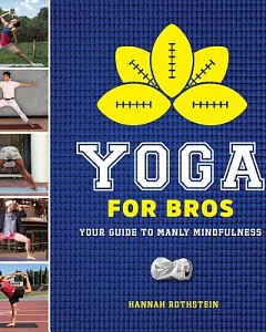 Yoga for Bros: Your Guide to Manly Mindfulness