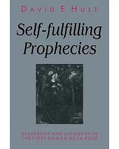 Self-fulfilling Prophecies: Readership and Authority in the First Roman De La Rose