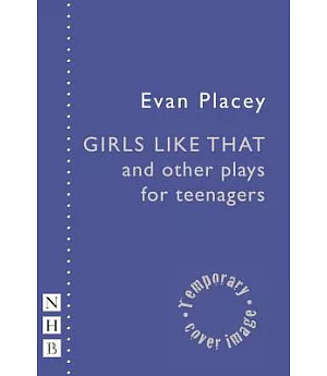 Girls Like That and Other Plays For Teenagers: Banana Boys / Holloway Jones / Girls Like That / Pronoun