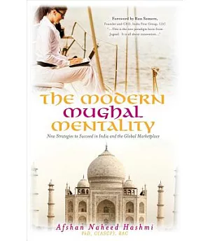 The Modern Mughal Mentality: New Strategies to Succeed in India and the Global Marketplace