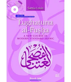 Lughatuna Al-fusha Book 6: A New Course in Modern Standard Arabic