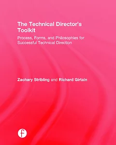 The Technical Director’s Toolkit: Process, Forms, and Philosophies for Successful Technical Direction