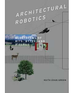 Architectural Robotics: Ecosystems of Bits, Bytes, and Biology