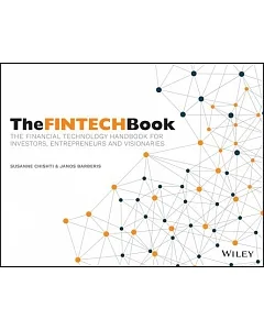 The FinTech Book: The Financial Technology Handbook for Investors, Entrepreneurs and Visionaries