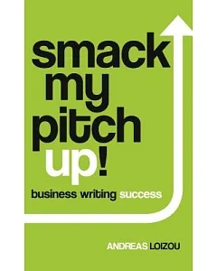 Smack My Pitch Up!: business writing success