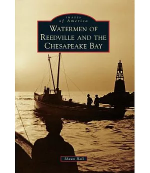 Watermen of Reedville and the Chesapeake Bay