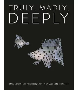 Truly, Madly, Deeply: Underwater Photography