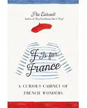 F Is for France: A Curious Cabinet of French Wonders