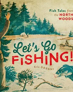 Let’s Go Fishing!: Fish Tales from the North Woods