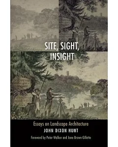 Site, Sight, Insight: Essays on Landscape Architecture