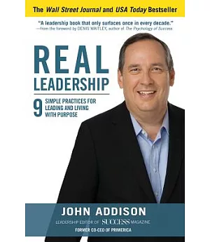 Real Leadership: 9 Simple Practices for Leading and Living With Purpose