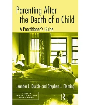 Parenting After the Death of a Child: A Practitioner’s Guide