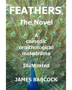 Feathers: A Comedic Ornithological Melodrama