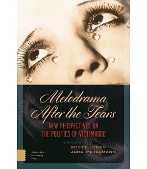 Melodrama After the Tears: New Perspectives on the Politics of Victimhood