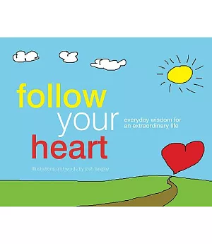 Follow Your Heart: Everyday Wisdom for an Extraordinary Life
