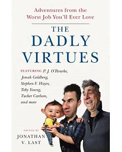 The Dadly Virtues: Adventures from the Worst Job You’ll Ever Love