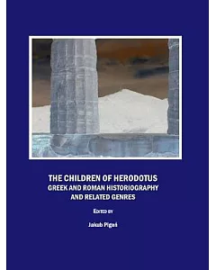 The Children of Herodotus: Greek and Roman Historiography and Related Genres