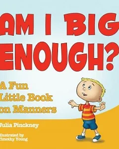 Am I Big Enough?: A Fun Little Book on Manners