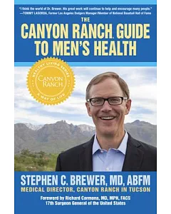 The Canyon Ranch Guide to Men’s Health: A Doctor’s Prescription for Male Wellness