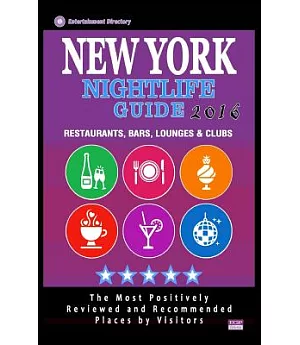 New York Nightlife Guide 2016: Best Rated Nightlife Spots in New York City: 500 Restaurants, Bars, Lounges and Clubs Recommended