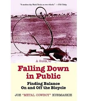 A Guide to Falling Down in Public: Finding Balance on and Off the Bicycle