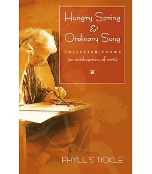 Hungry Spring & Ordinary Song: Collected Poems (An Autobiography of Sorts)