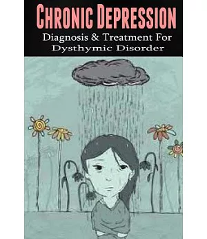 Chronic Depression: Diagnosis & Treatment for Dysthymic Disorder