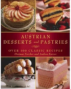 Austrian Desserts and Pastries: Over 100 Classic Recipes