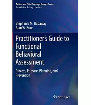 Practitioner’s Guide to Functional Behavioral Assessment: Process, Purpose, Planning, and Prevention
