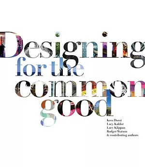 Designing for the Common Good: A Handbook for Innovators, Designers, and Other People