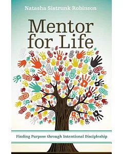 Mentor for Life: Finding Purpose through Intentional Discipleship