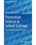 Prevention Science in School Settings: Complex Relationships and Processes