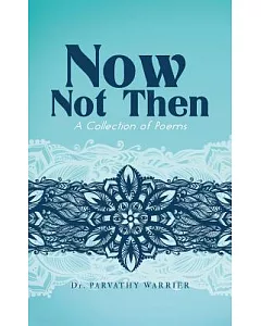Now, Not Then: A Collection of Poems