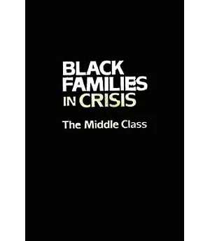 Black Families in Crisis: The Middle Class