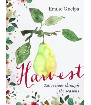 Harvest: 220 Recipes Through the Seasons