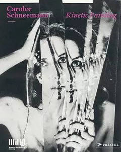 Carolee Schneemann: Kinetic Painting