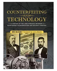 Counterfeiting and Technology: A History of the Long Struggle Between Paper-Money Counterfeiters and Security Printing