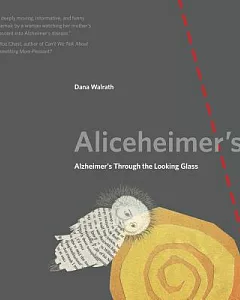 Aliceheimer’s: Alzheimer’s Through the Looking Glass