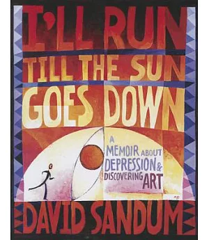 I’ll Run Till the Sun Goes Down: A Memoir About Depression and Discovering Art