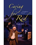 Caring for Red: A Daughter’s Memoir