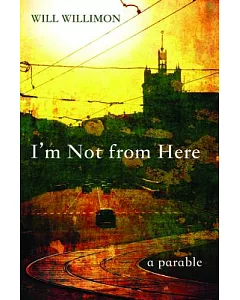 I’m Not from Here: A Parable