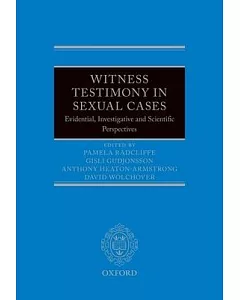 Witness Testimony in Sexual Cases: Evidential, Investigative and Scientific Perspectives