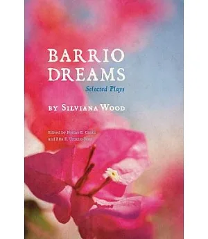 Barrio Dreams: Selected Plays