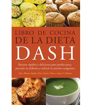 Libro de cocina de la dieta DASH: Recetas rapidas y deliciosas para perder peso, prevenir la diabetes y reducir la presion sangu