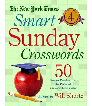 The New York Times Smart Sunday Crosswords: 50 Sunday Puzzles from the Pages of the New York Times