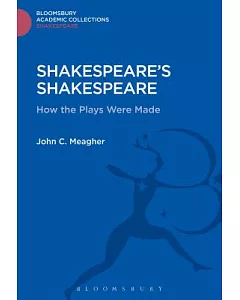 Shakespeare’s Shakespeare: How the Plays Were Made