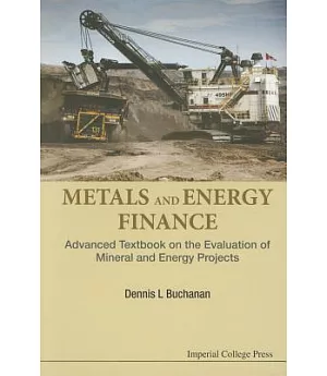 Metals and Energy Finance: Advanced Textbook on the Evaluation of Mineral and Energy Projects