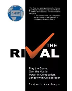 The Rival: Play the Game, Own the Hustle, Power in Competition, Longevity in Collaboration