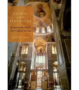 Saints and Spectacle: Byzantine Mosaics in Their Cultural Setting