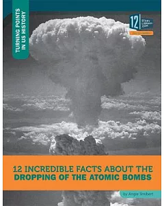 12 Incredible Facts About the Dropping of the Atomic Bombs